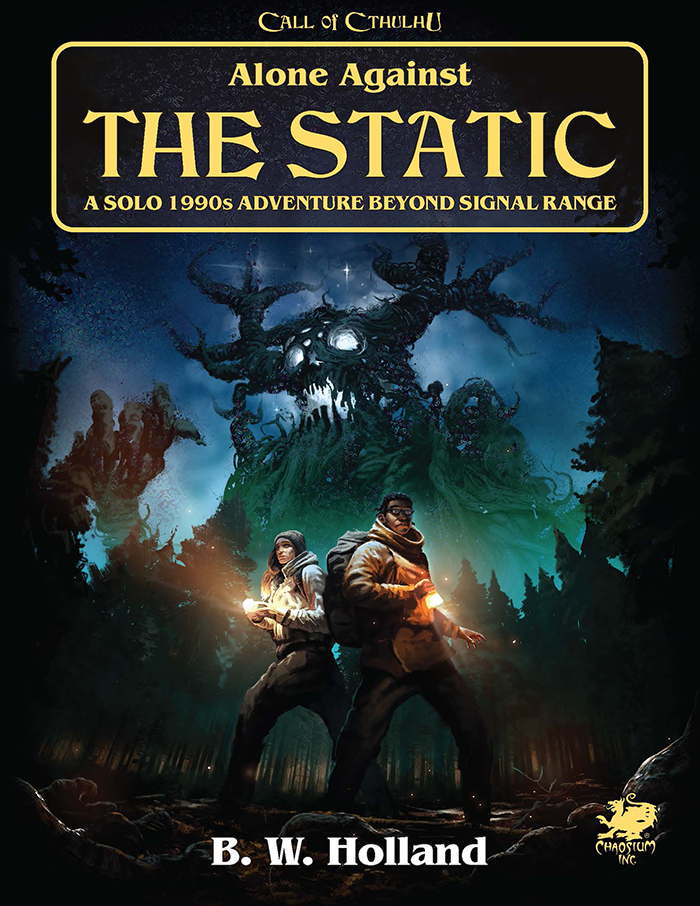 [Chaosium] Watch as the Stream of Chaos go Alone Against the Static!