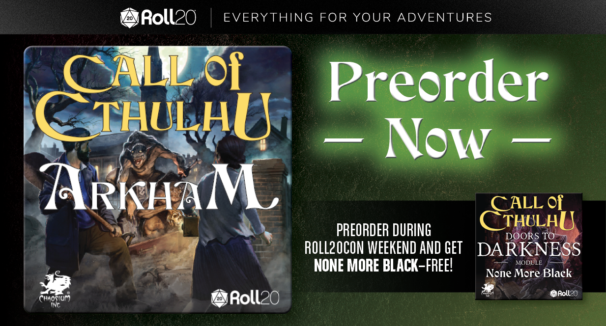 Preorder Roll20 Arkham and get None More Black for free Preorder Roll20 Arkham and get None More Black for free