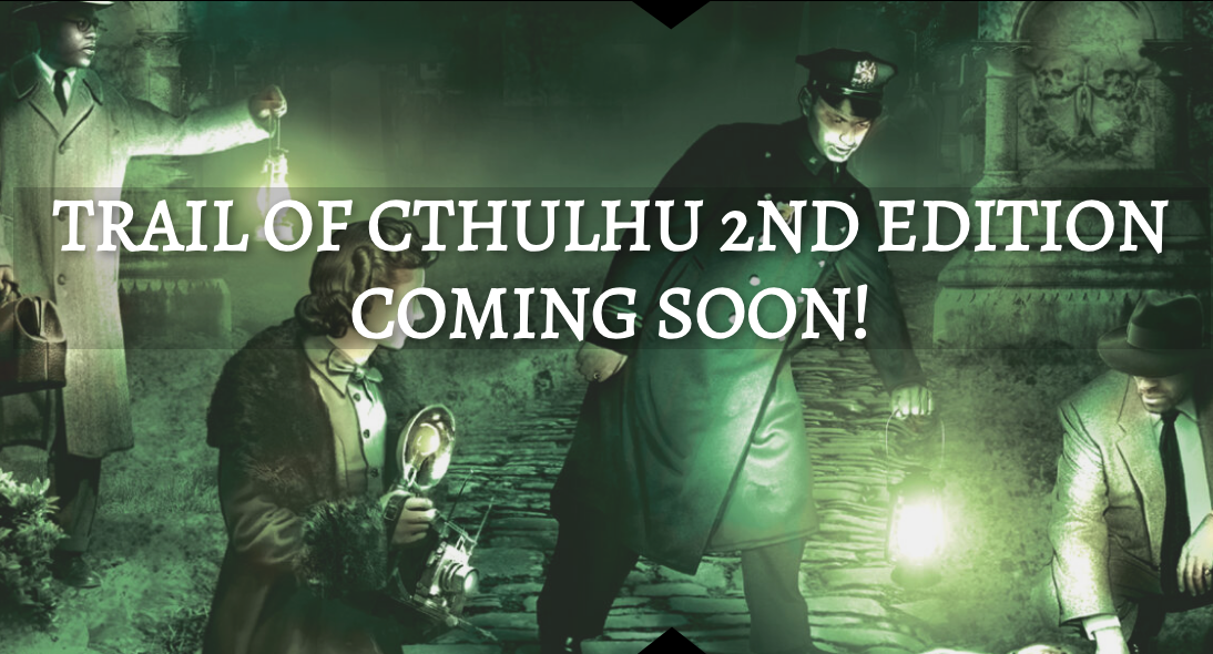 Trail of Cthulhu 2nd Edition is coming to Backerkit soon Trail of Cthulhu 2nd Edition is coming to Backerkit soon
